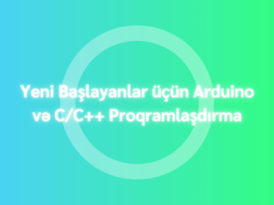 Yeni Başlayanlar üçün Arduino və C C++ Proqramlaşdırma